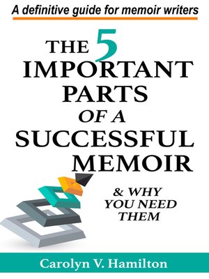 cover image of The 5 Important Parts of a Successful Memoir & Why You Need Them, a Definitive Guide for Memoir Writers